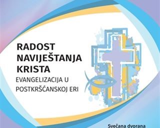 Poziv na međunarodni znanstveni simpozij "Radost naviještanja Krista – Evangelizacija u postkršćanskoj eri"